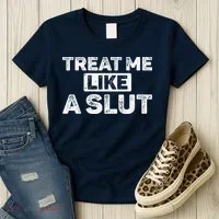Treat Me Like A Slut Women's T-Shirt thumb 3