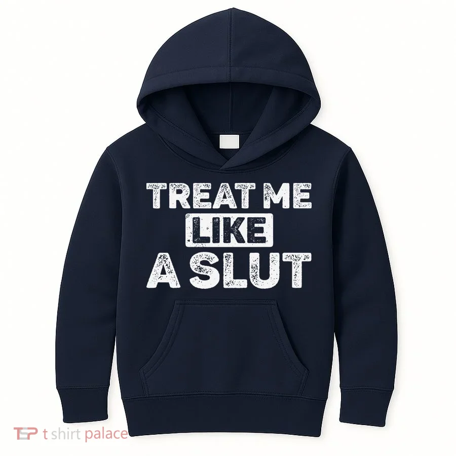 Treat Me Like A Slut Kids Hoodie