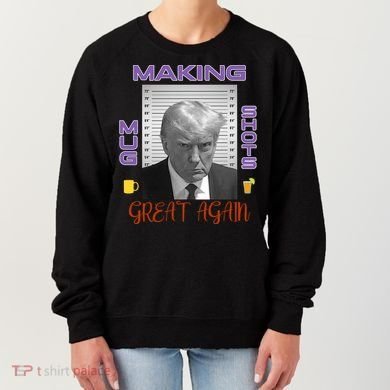 Trump Making Mug Shots Great Again Women's Sweatshirt