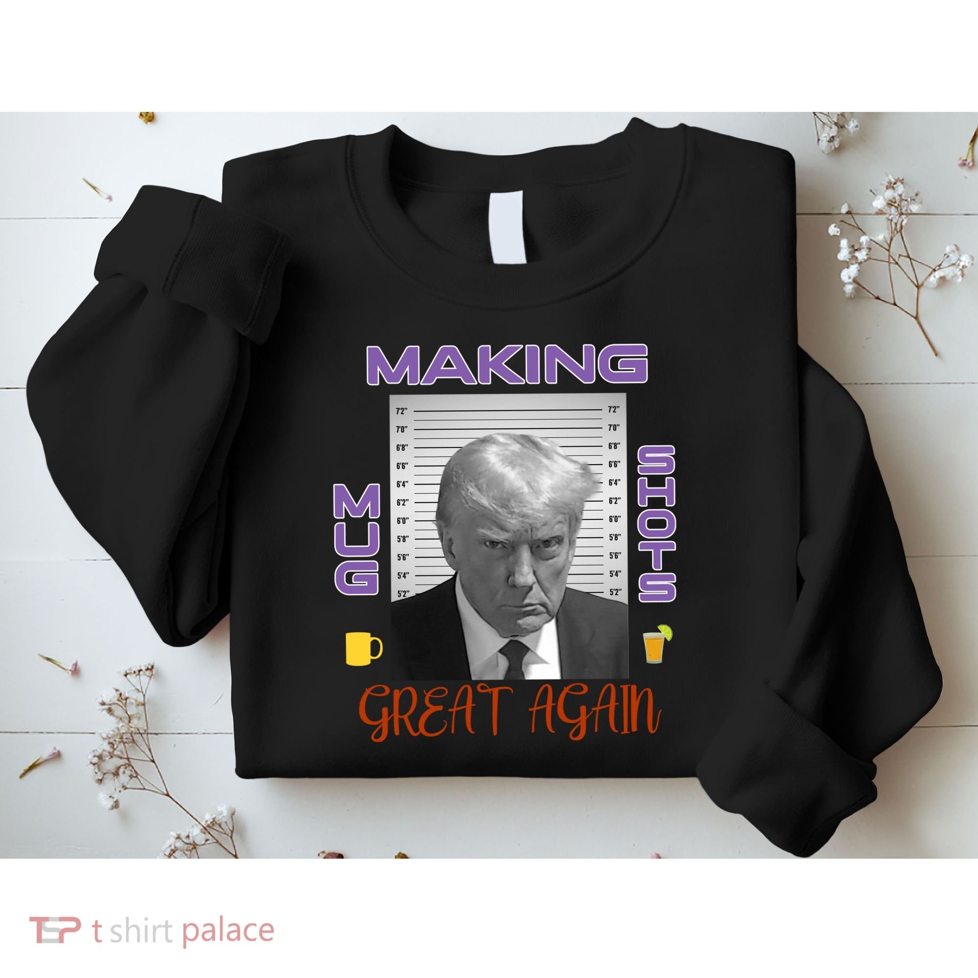 Trump Making Mug Shots Great Again Sweatshirt
