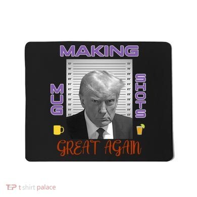 Trump Making Mug Shots Great Again Mousepad