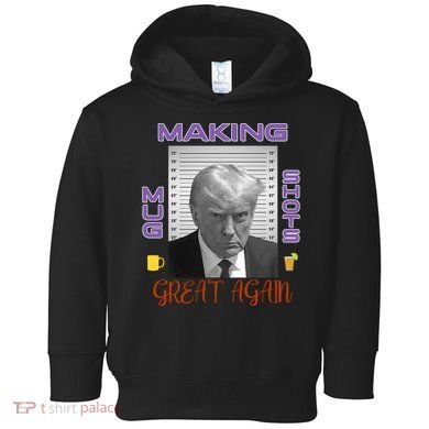 Trump Making Mug Shots Great Again Toddler Hoodie