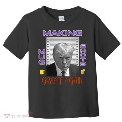 Trump Making Mug Shots Great Again Toddler T-Shirt