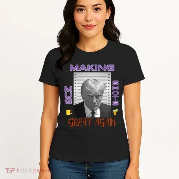 Trump Making Mug Shots Great Again Women's T-Shirt