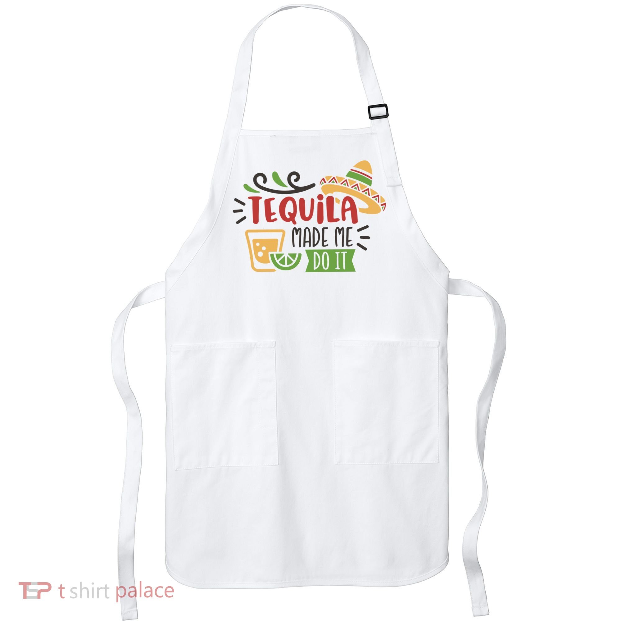 Tequila Made Me Do It Cinco De Mayo Apron