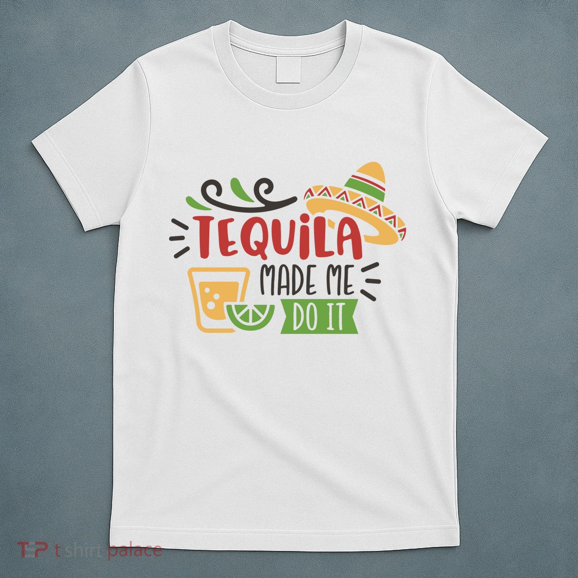 Tequila Made Me Do It Cinco De Mayo T-Shirt