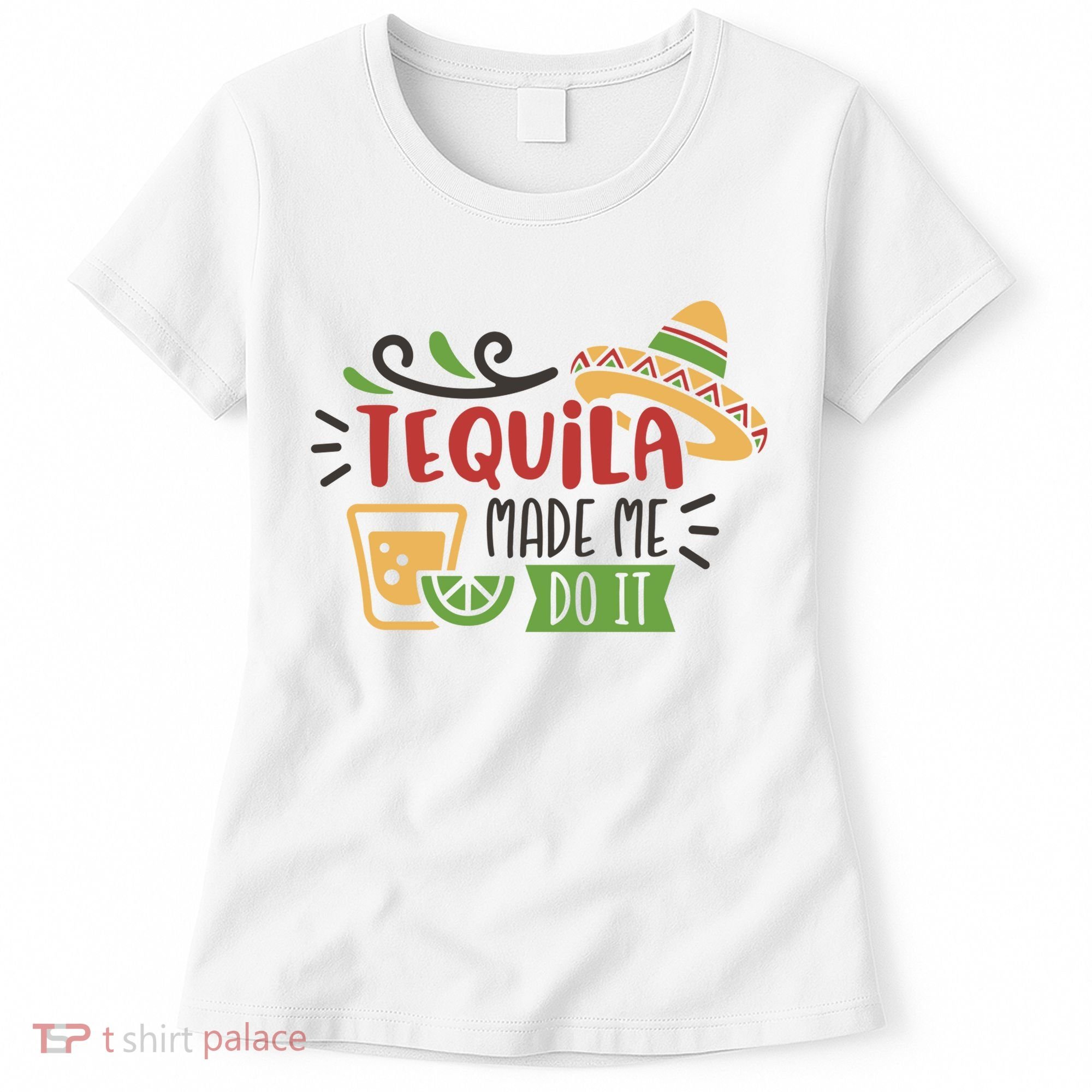 Tequila Made Me Do It Cinco De Mayo Women's T-Shirt
