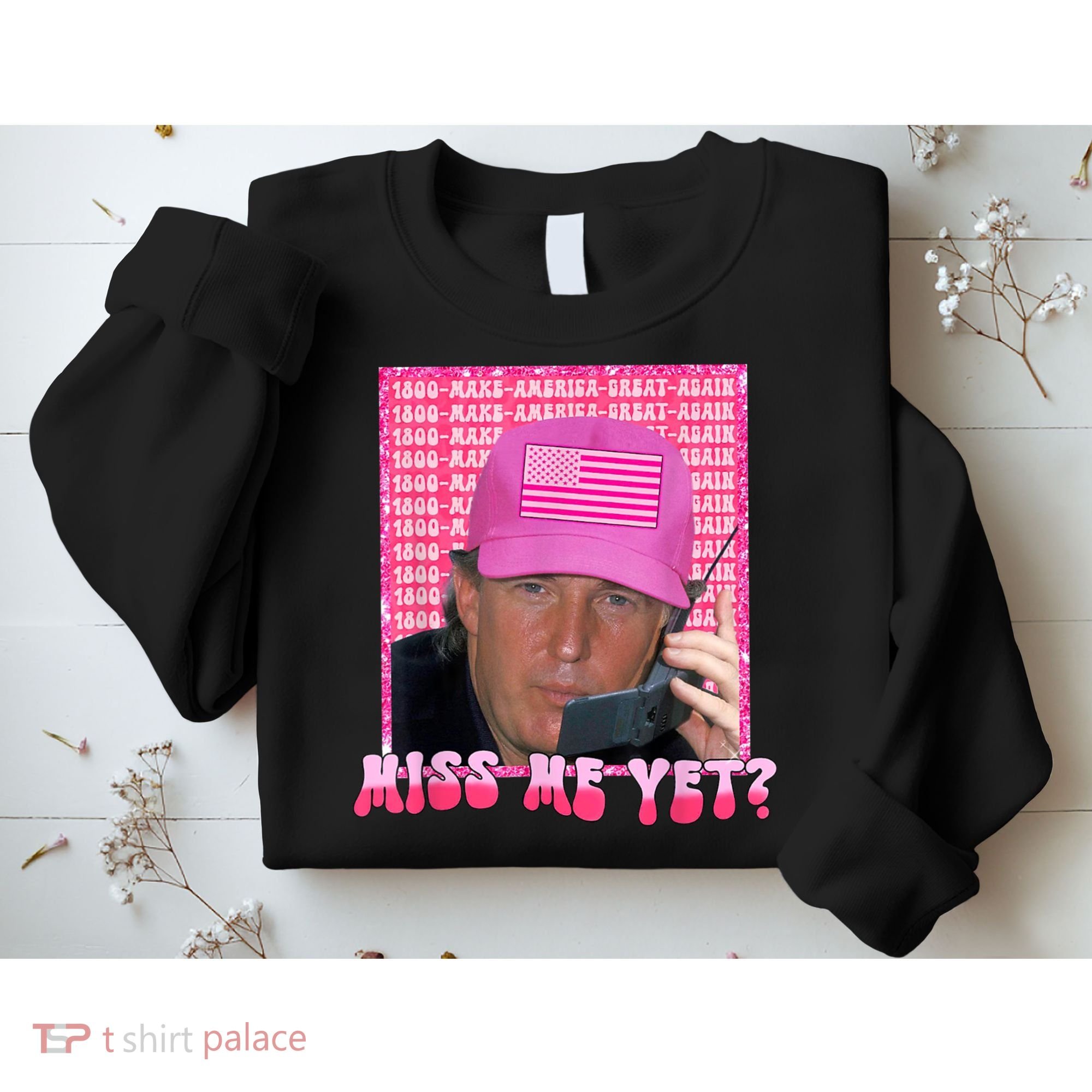 Trump Miss Me Yet Trump 2024 Republican Sweatshirt
