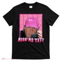 Trump Miss Me Yet Trump 2024 Republican T-Shirt thumb 0