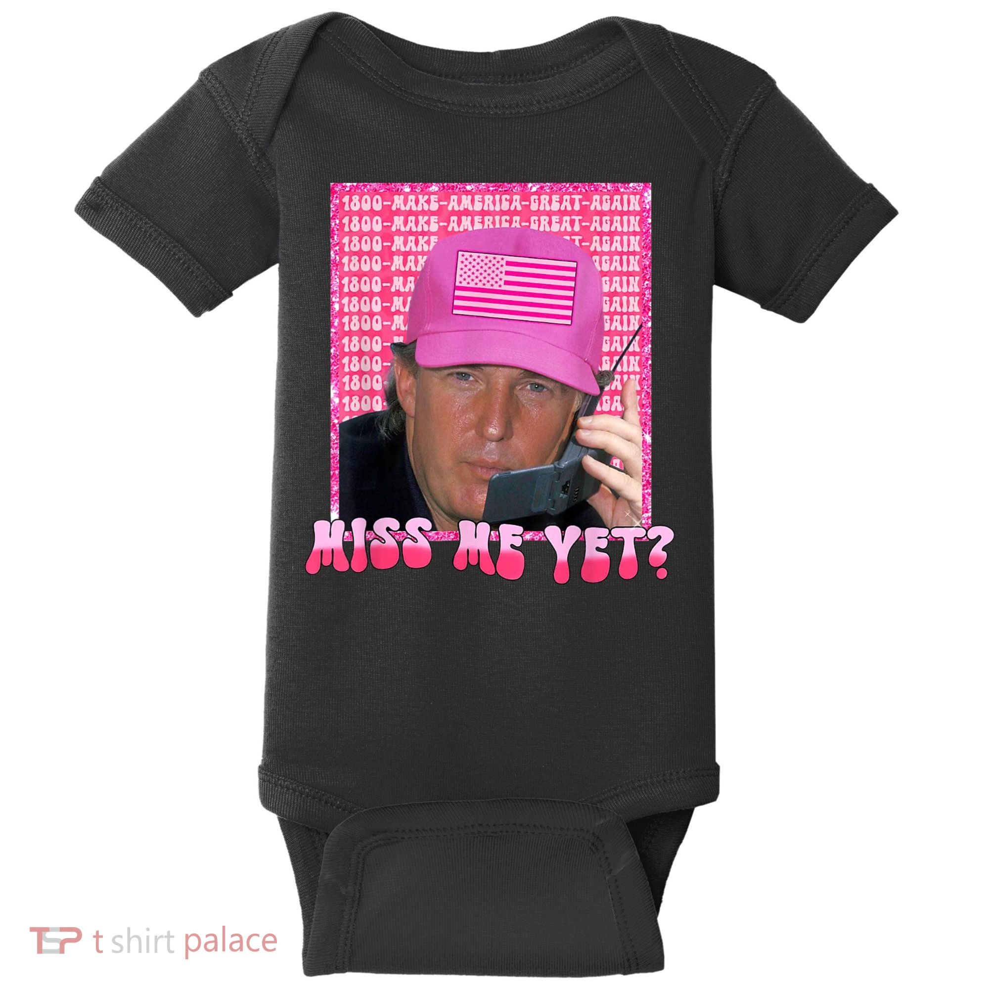 Trump Miss Me Yet Trump 2024 Republican Baby Bodysuit