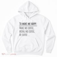 To Make Me Happy Coffee Lover List Funny Hoodie thumb 0