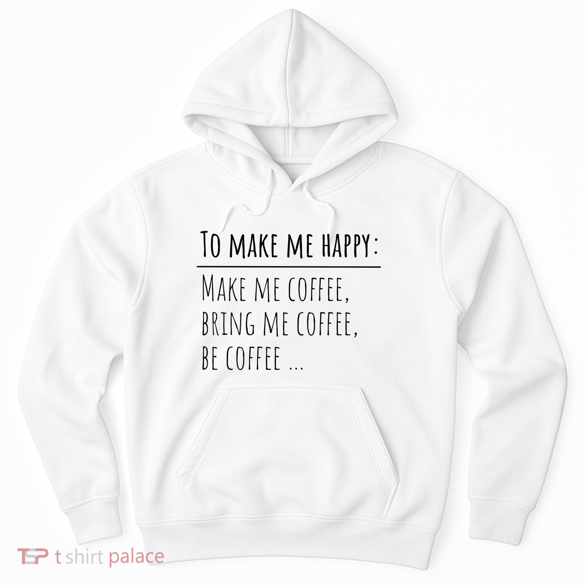 To Make Me Happy Coffee Lover List Funny Hoodie
