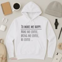 To Make Me Happy Coffee Lover List Funny Hoodie thumb 3