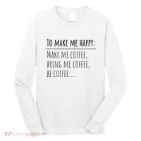 To Make Me Happy Coffee Lover List Funny Long Sleeve Shirt thumb 0