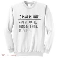 To Make Me Happy Coffee Lover List Funny Sweatshirt thumb 0