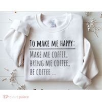 To Make Me Happy Coffee Lover List Funny Sweatshirt thumb 2