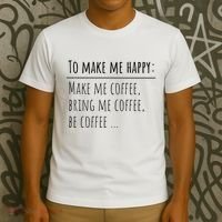 To Make Me Happy Coffee Lover List Funny T-Shirt thumb 3