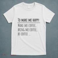 To Make Me Happy Coffee Lover List Funny T-Shirt thumb 5