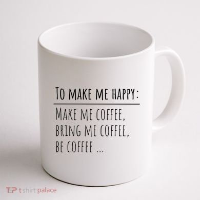 To Make Me Happy Coffee Lover List Funny Coffee Mug back