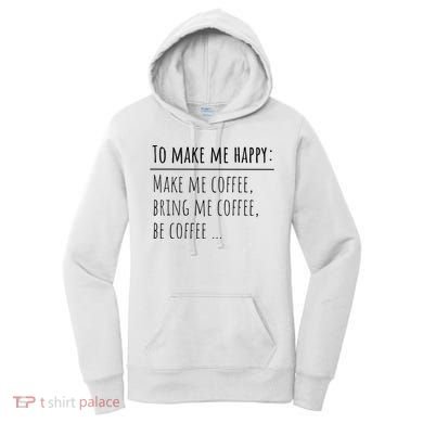 To Make Me Happy Coffee Lover List Funny Women's Hoodie