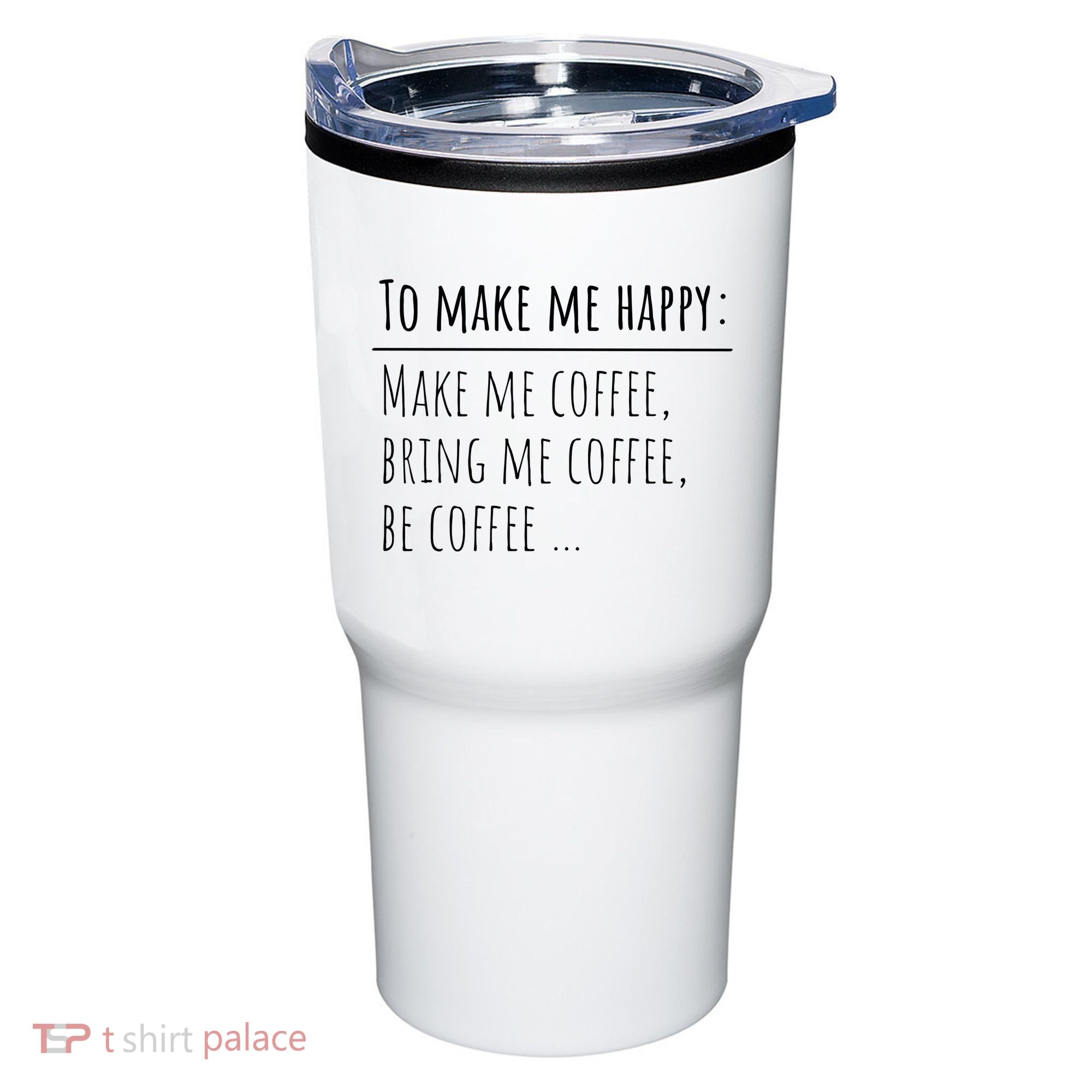 To Make Me Happy Coffee Lover List Funny Tumbler