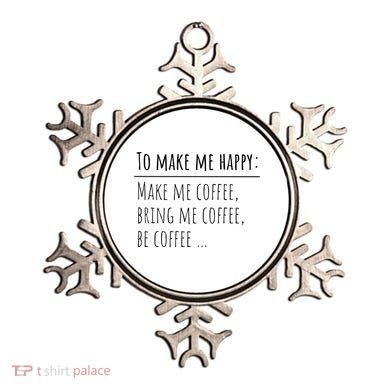 To Make Me Happy Coffee Lover List Funny Ornament