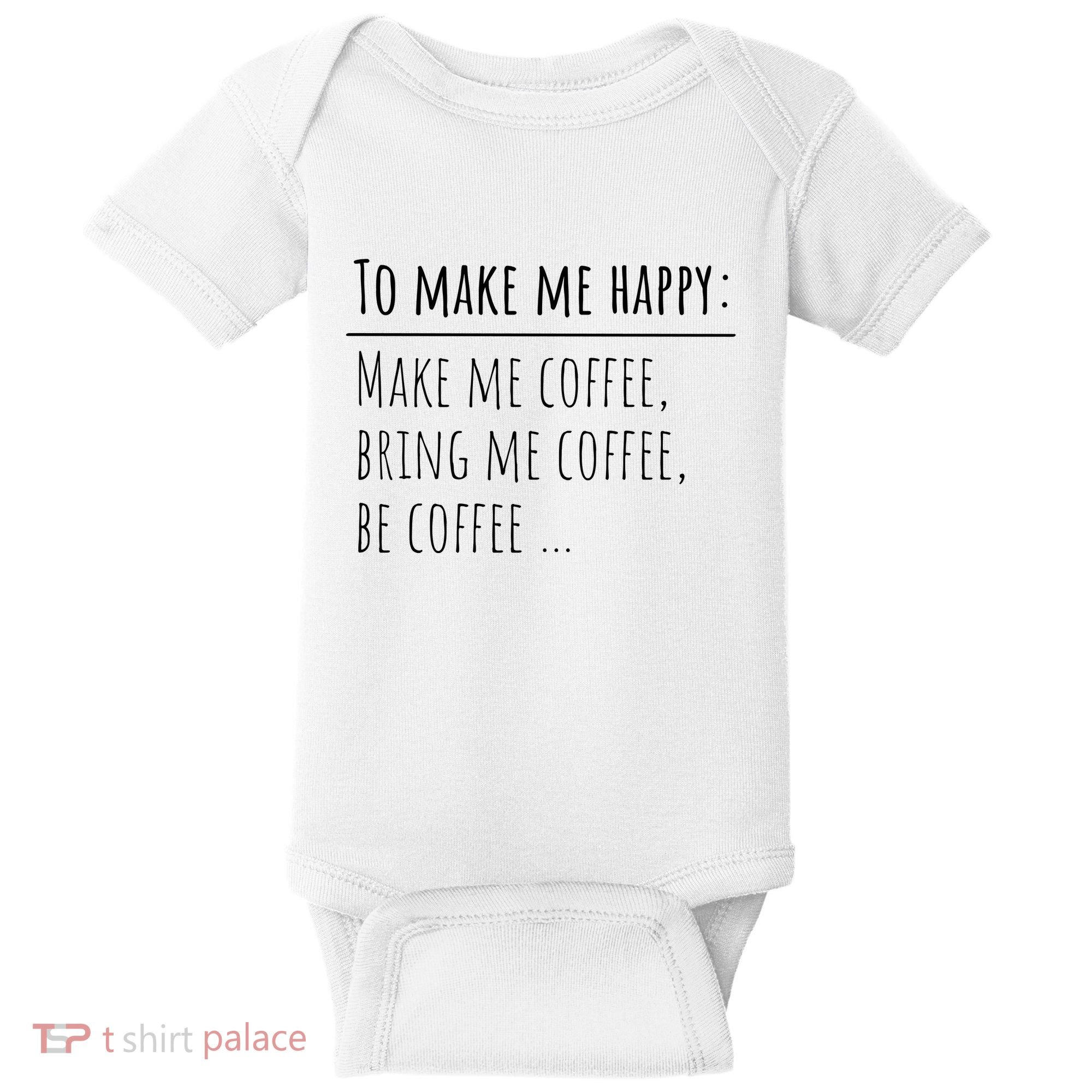 To Make Me Happy Coffee Lover List Funny Baby Bodysuit
