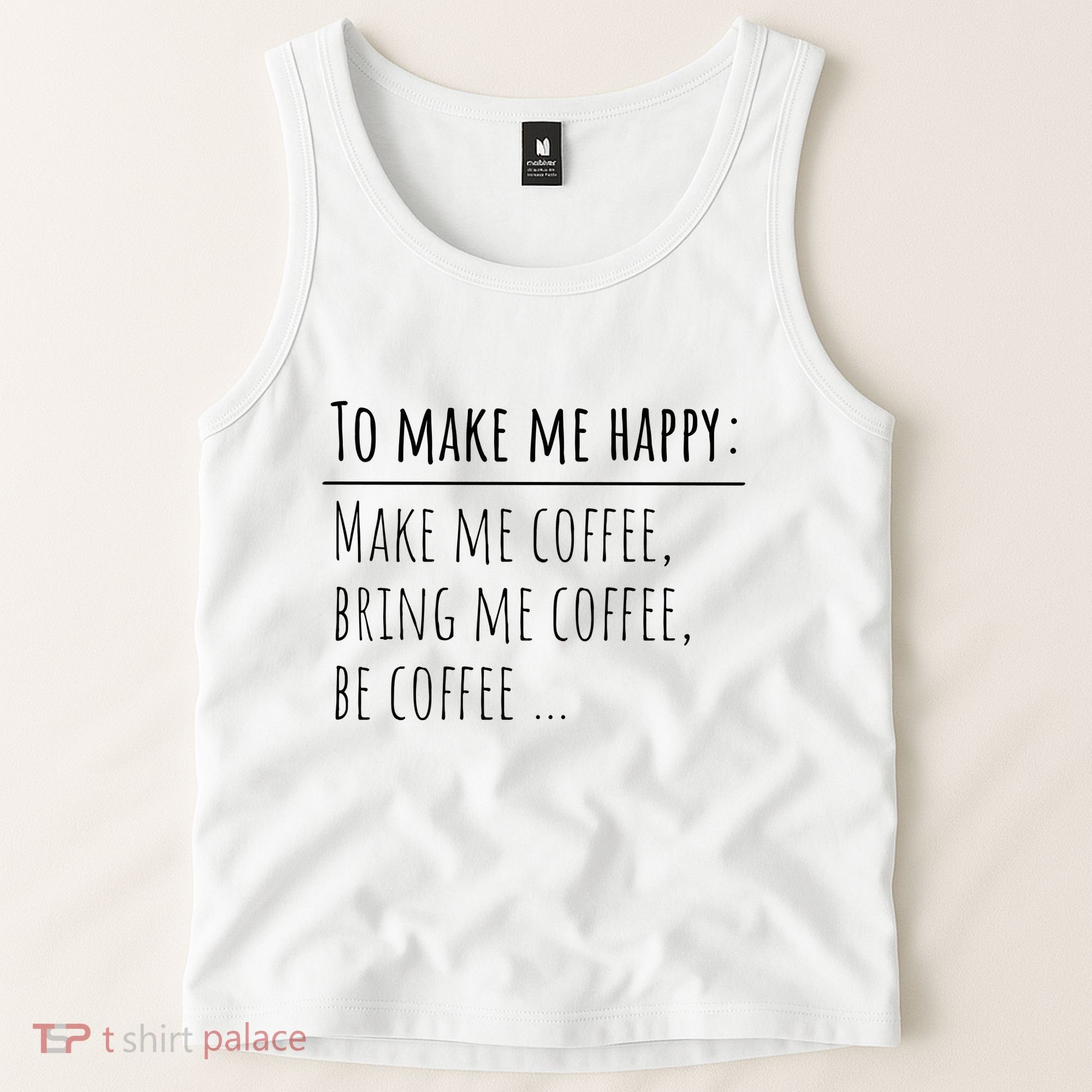 To Make Me Happy Coffee Lover List Funny Tank Top