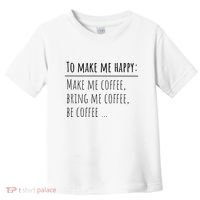 To Make Me Happy Coffee Lover List Funny Toddler T-Shirt thumb 0
