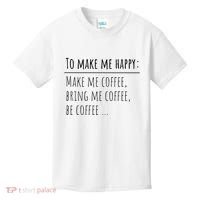 To Make Me Happy Coffee Lover List Funny Kids T-Shirt thumb 0