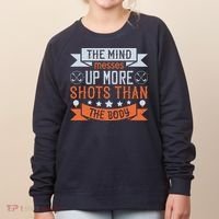 The Mind Messes Up More Shots Than The Body Women's Sweatshirt thumb 0