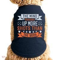 The Mind Messes Up More Shots Than The Body Doggie Tank thumb 0