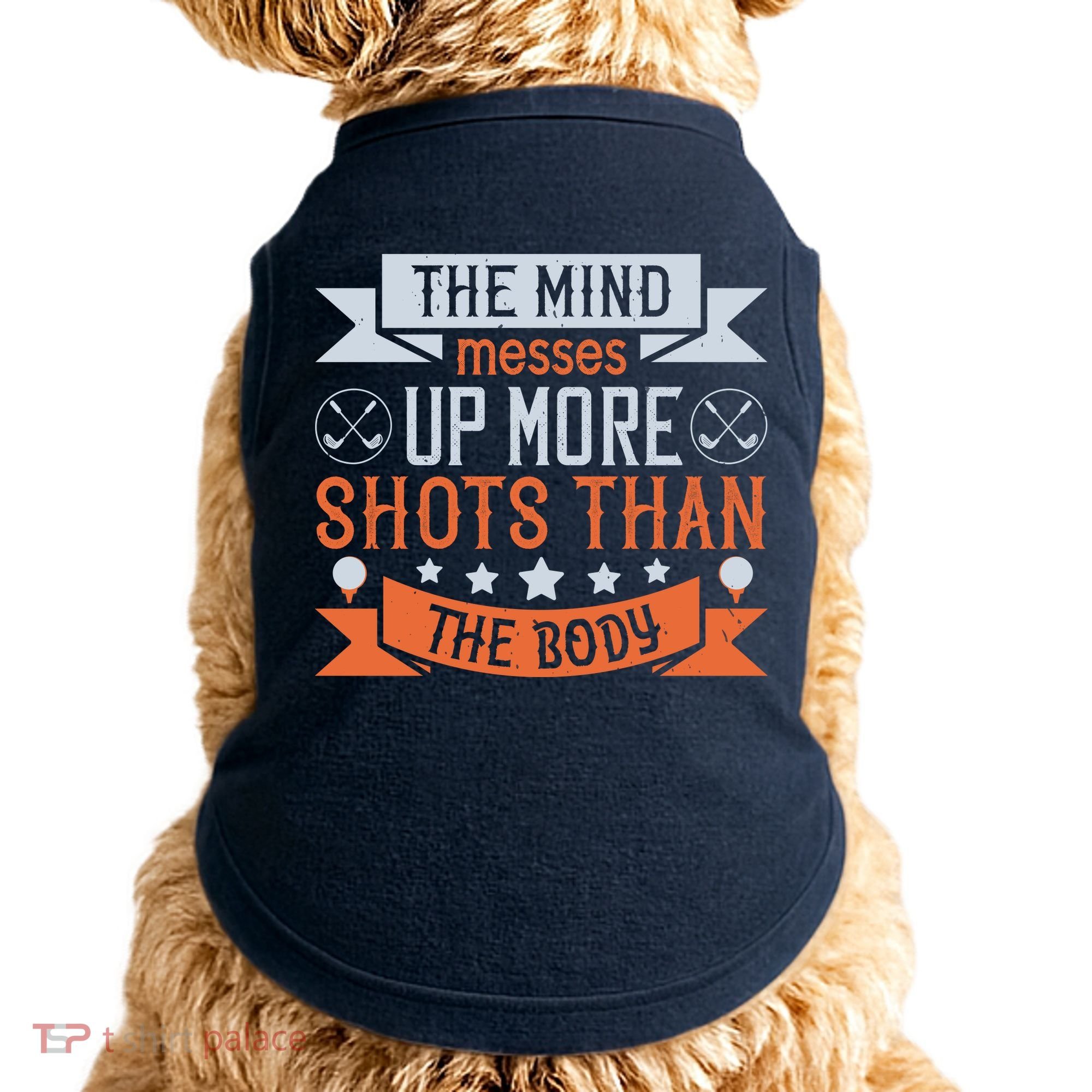 The Mind Messes Up More Shots Than The Body Doggie Tank