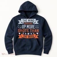 The Mind Messes Up More Shots Than The Body Hoodie thumb 0