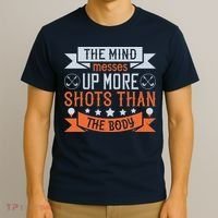 The Mind Messes Up More Shots Than The Body T-Shirt thumb 3