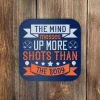 The Mind Messes Up More Shots Than The Body Coaster thumb 0