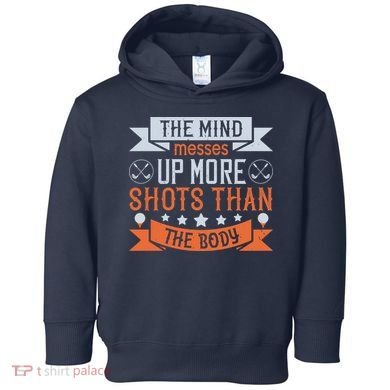 The Mind Messes Up More Shots Than The Body Toddler Hoodie