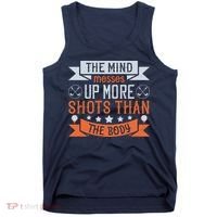 The Mind Messes Up More Shots Than The Body Tank Top thumb 0