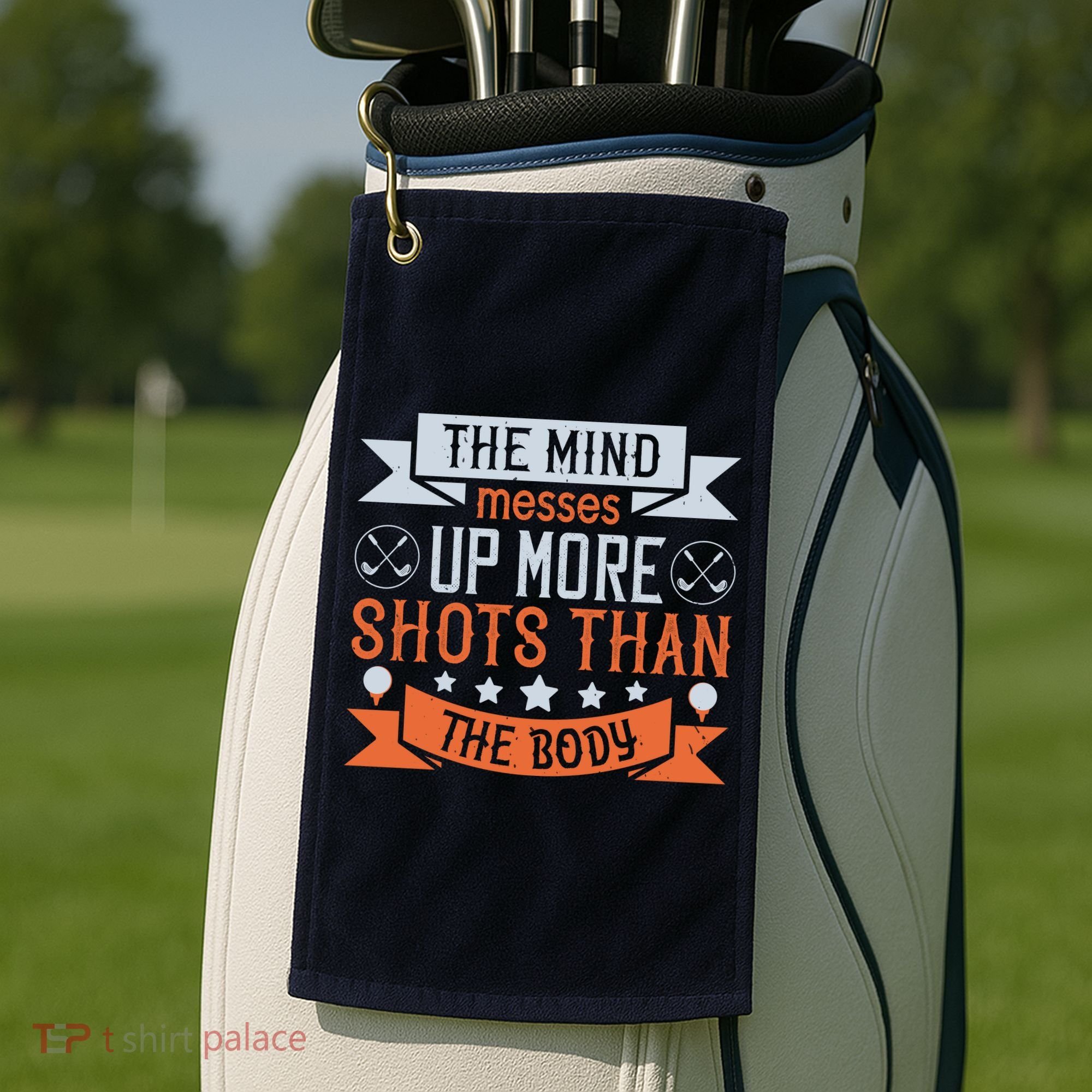 The Mind Messes Up More Shots Than The Body Golf Towel