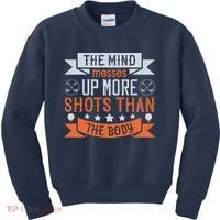 The Mind Messes Up More Shots Than The Body Kids Sweatshirt thumb 0