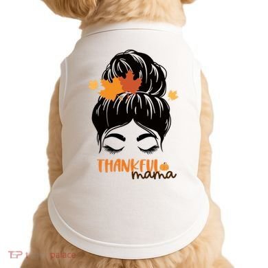 Thankful Mama Messy Bun Autumn Doggie Tank