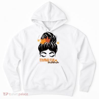 Thankful Mama Messy Bun Autumn Hoodie