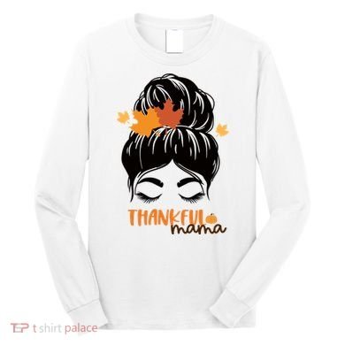 Thankful Mama Messy Bun Autumn Long Sleeve Shirt
