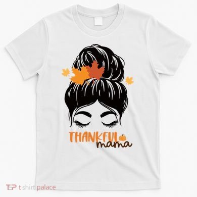 Thankful Mama Messy Bun Autumn T-Shirt