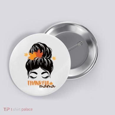 Thankful Mama Messy Bun Autumn Button