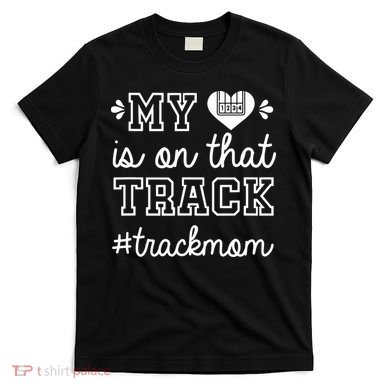 Track Mom My Heart Is On That Track Runner Running Mama T-Shirt