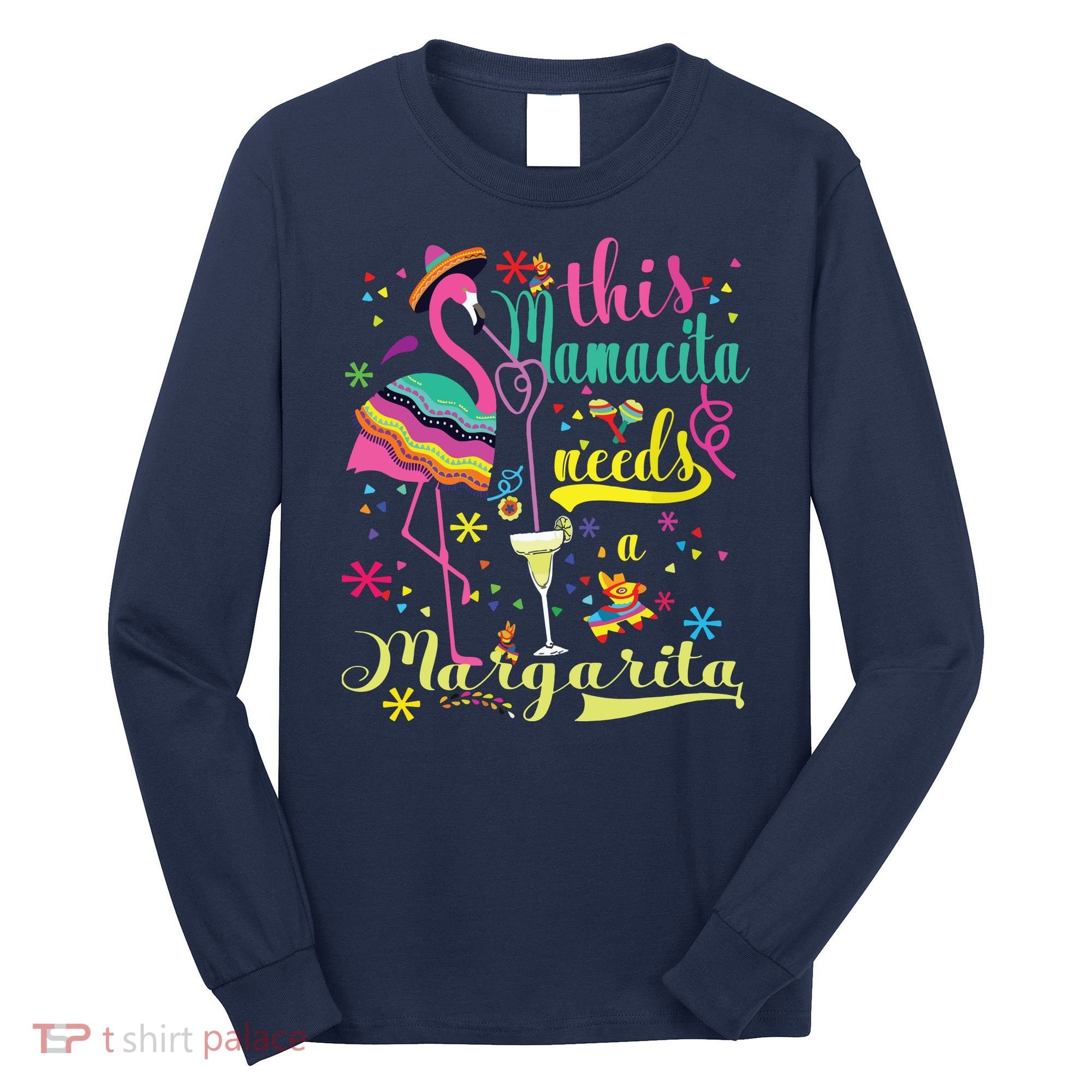 This Mamacita Needs A Margarita Cinco De Mayo Pink Flamingo Long Sleeve Shirt
