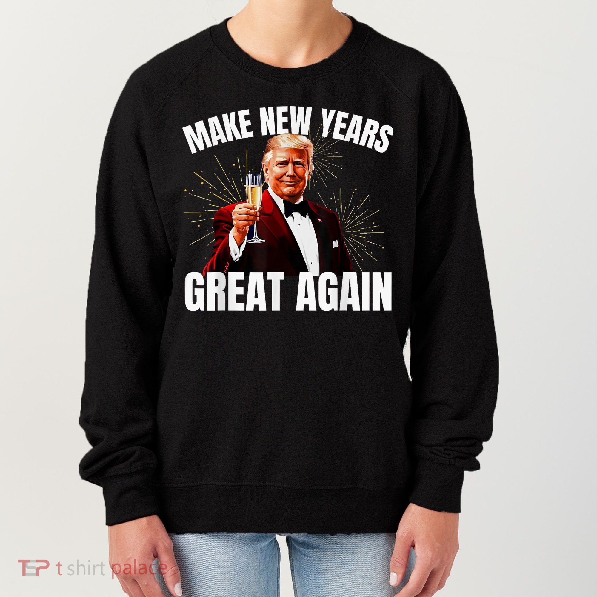 Trump Make New Year Great Again Happy New Years Eve Day 2025 Women's Sweatshirt