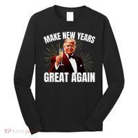 Trump Make New Year Great Again Happy New Years Eve Day 2025 Long Sleeve Shirt thumb 0