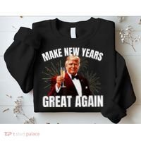 Trump Make New Year Great Again Happy New Years Eve Day 2025 Sweatshirt thumb 2